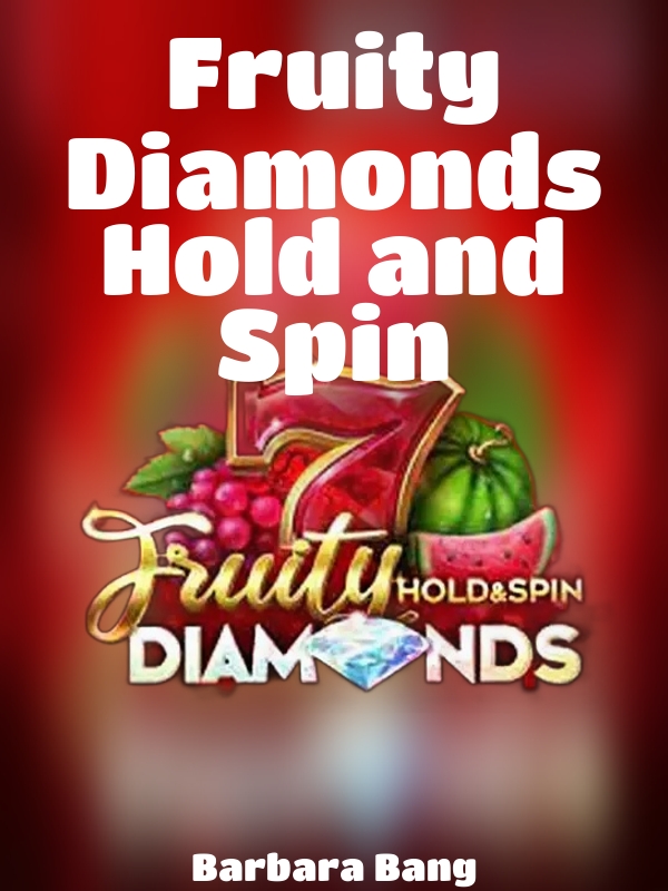 Fruity Diamonds Hold and Spin slot Barbara Bang