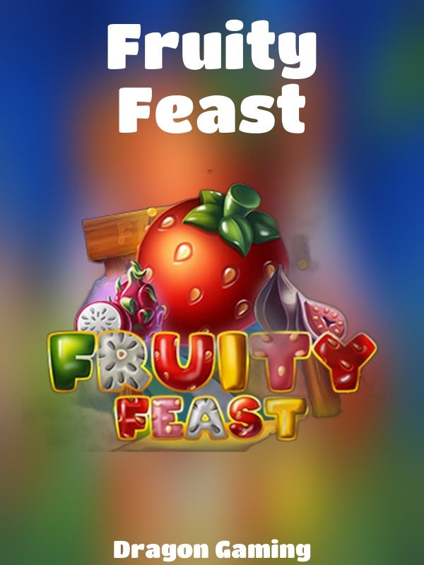 Fruity Feast slot Dragon Gaming