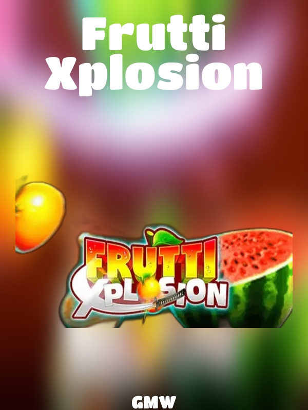 Frutti Xplosion slot GMW