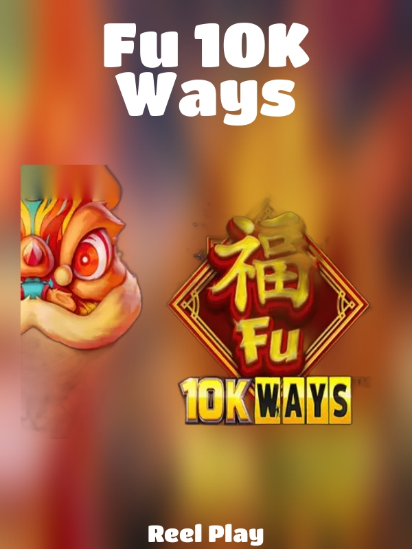 Fu 10K Ways slot Reel Play