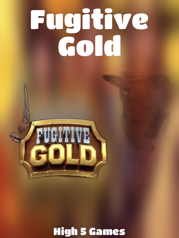 Fugitive Gold slot High 5 Games