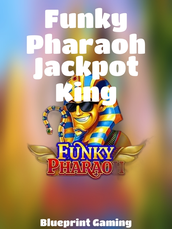 Funky Pharaoh Jackpot King slot Blueprint Gaming