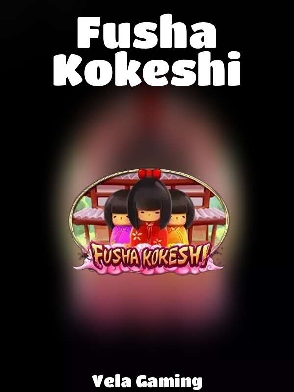 Fusha Kokeshi slot Vela Gaming