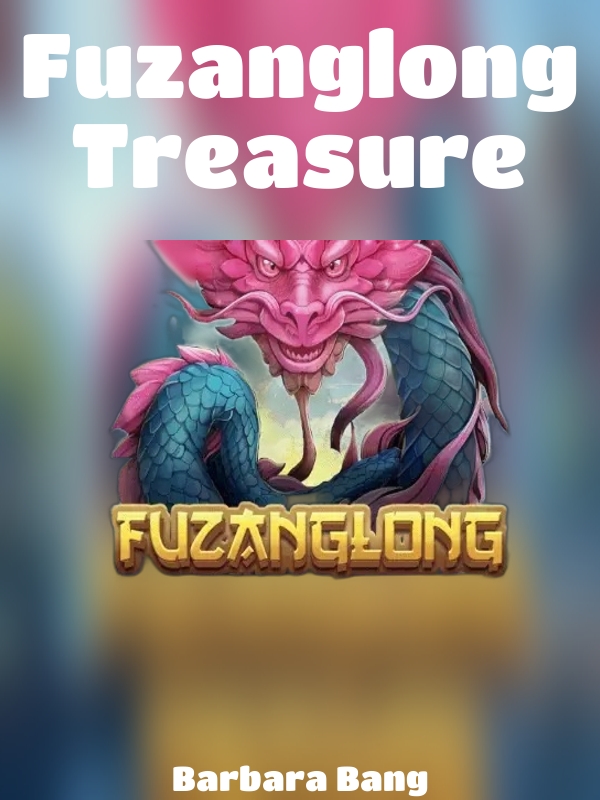 Fuzanglong Treasure slot Barbara Bang