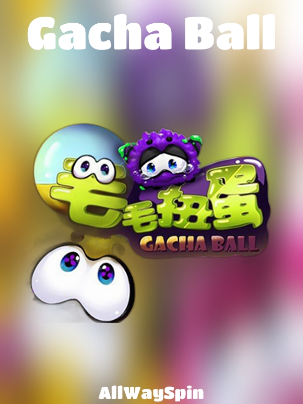 Gacha Ball slot AllWaySpin