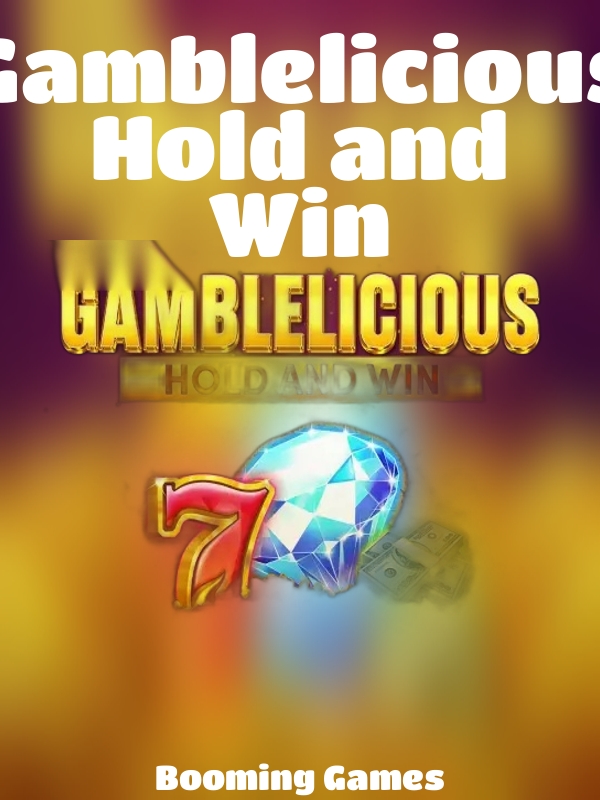 Gamblelicious: Hold and Win slot Booming Games