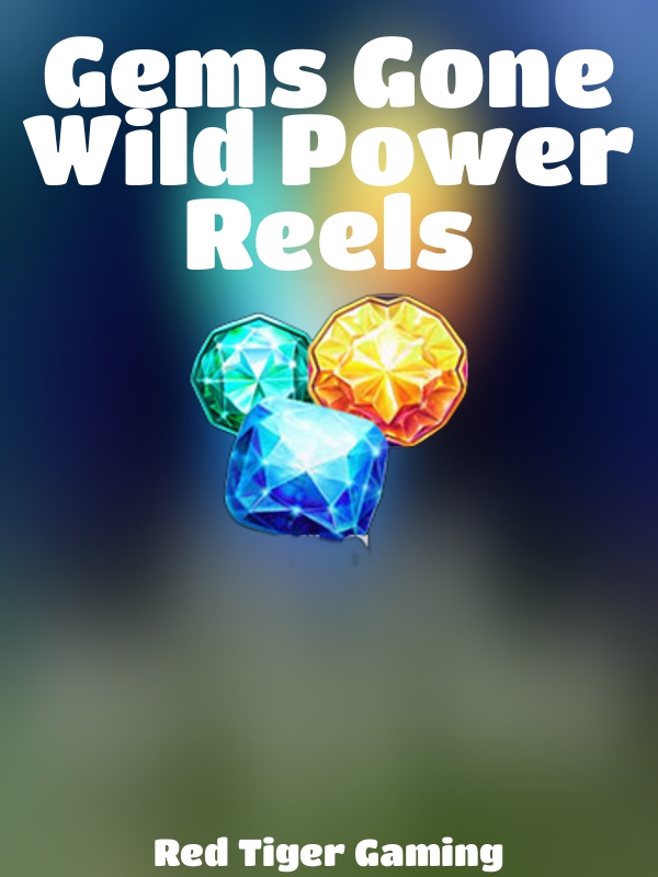 Gems Gone Wild Power Reels slot Red Tiger Gaming