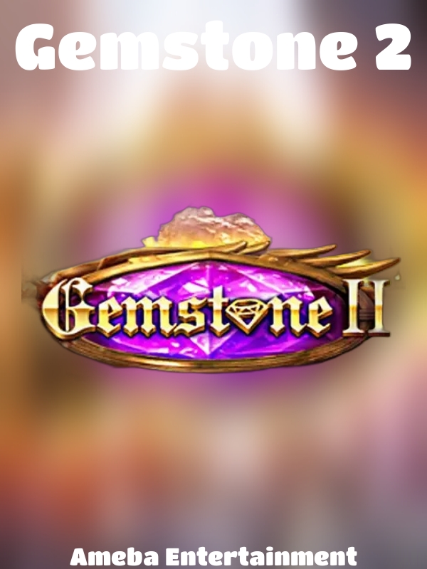 Gemstone 2 slot Ameba Entertainment