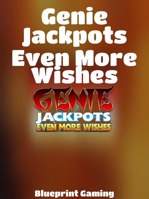 Genie Jackpots Even More Wishes slot Blueprint Gaming