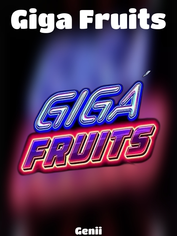 Giga Fruits slot Genii