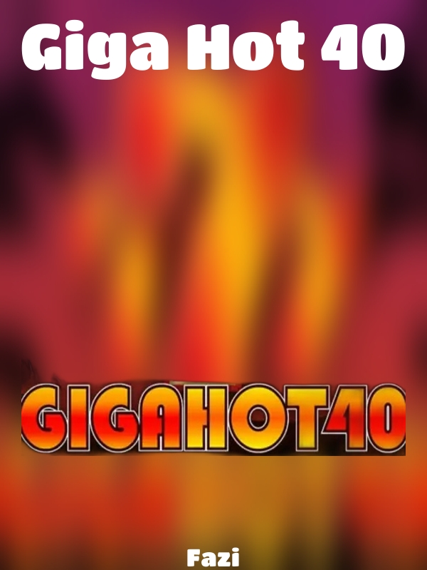 Giga Hot 40 slot Fazi