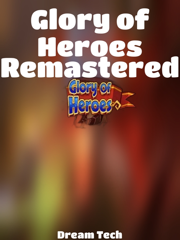 Glory of Heroes Remastered slot Dream Tech