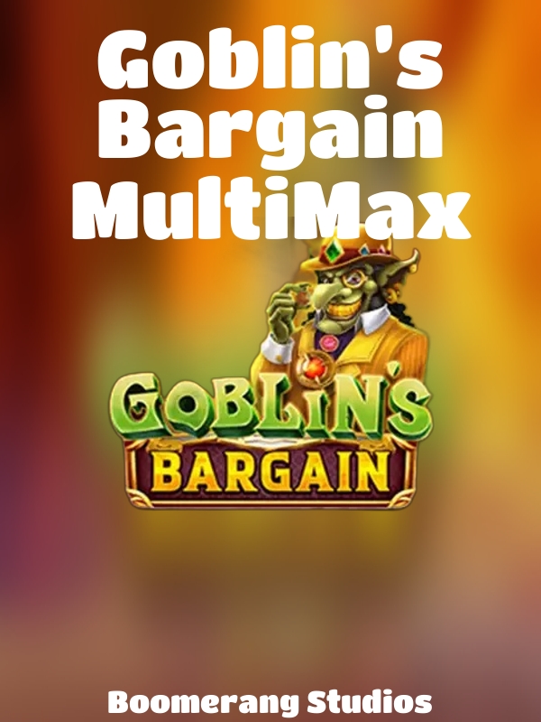 Goblin’s Bargain MultiMax slot Boomerang Studios