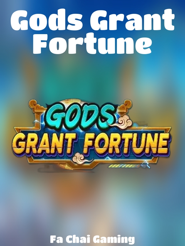 Gods Grant Fortune slot Fa Chai Gaming