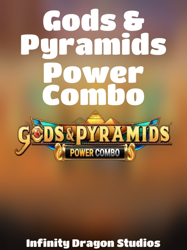 Gods & Pyramids Power Combo slot Infinity Dragon Studios