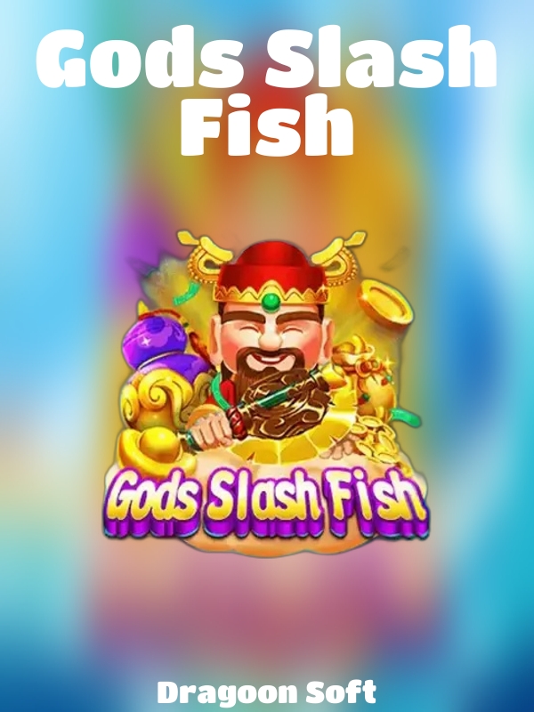 Gods Slash Fish slot Dragoon Soft