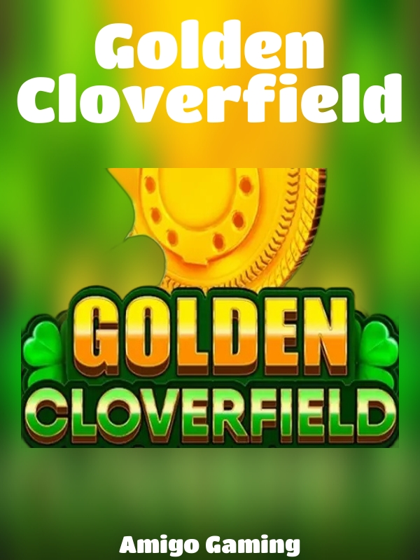 Golden Cloverfield slot Amigo Gaming