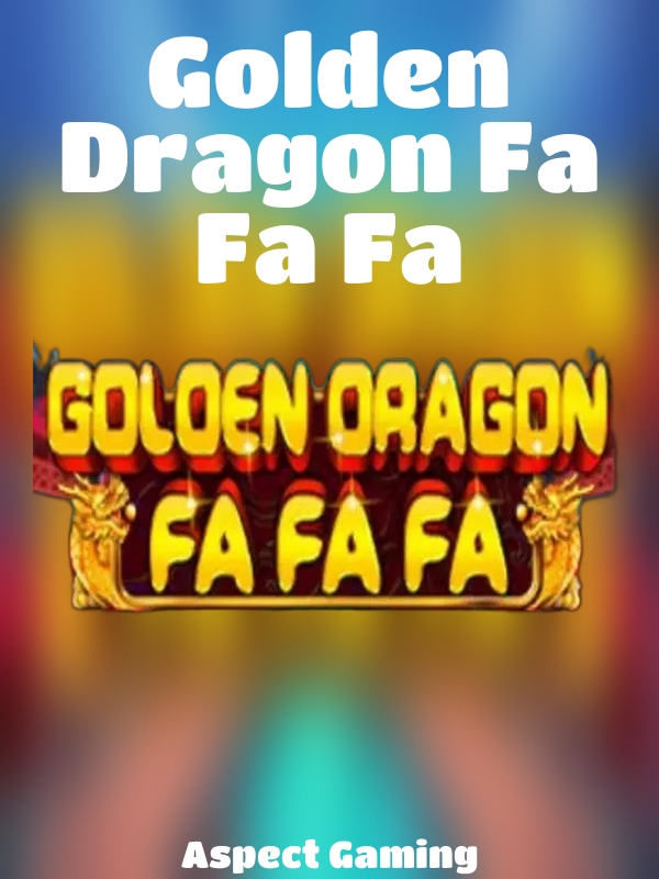 Golden Dragon Fa Fa Fa slot Aspect Gaming