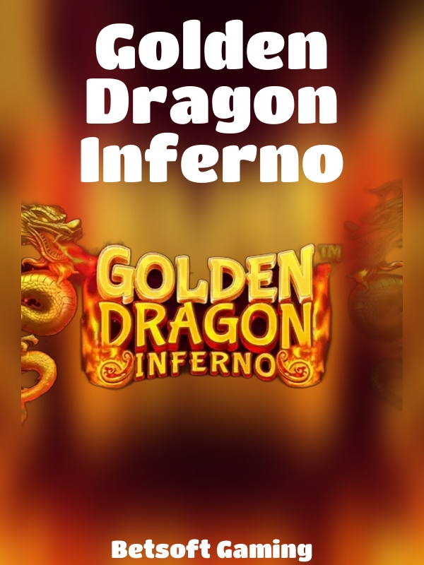 Golden Dragon Inferno slot Betsoft Gaming