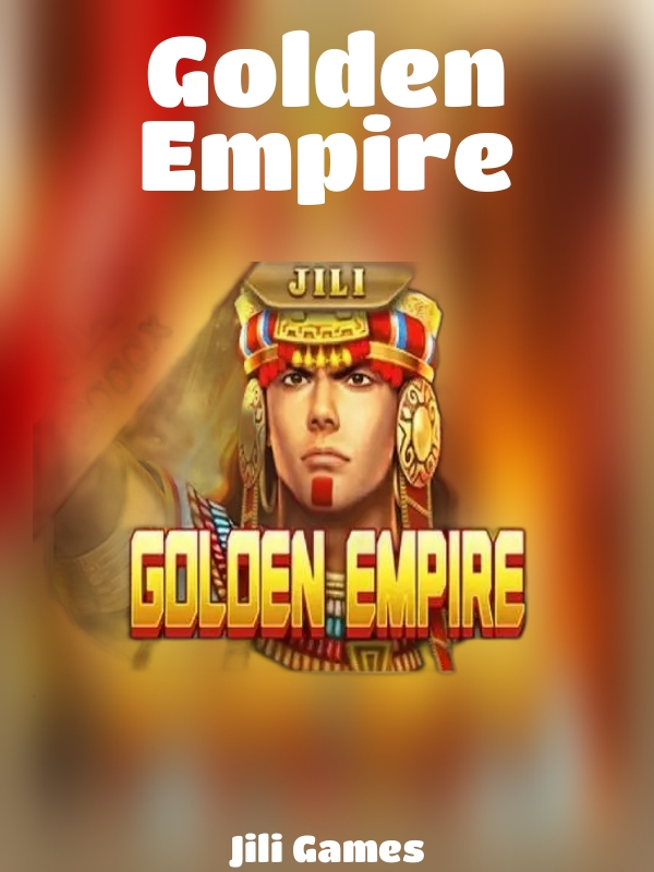 Golden Empire slot Jili Games