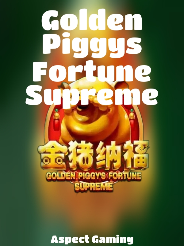 Golden Piggys Fortune Supreme slot Aspect Gaming