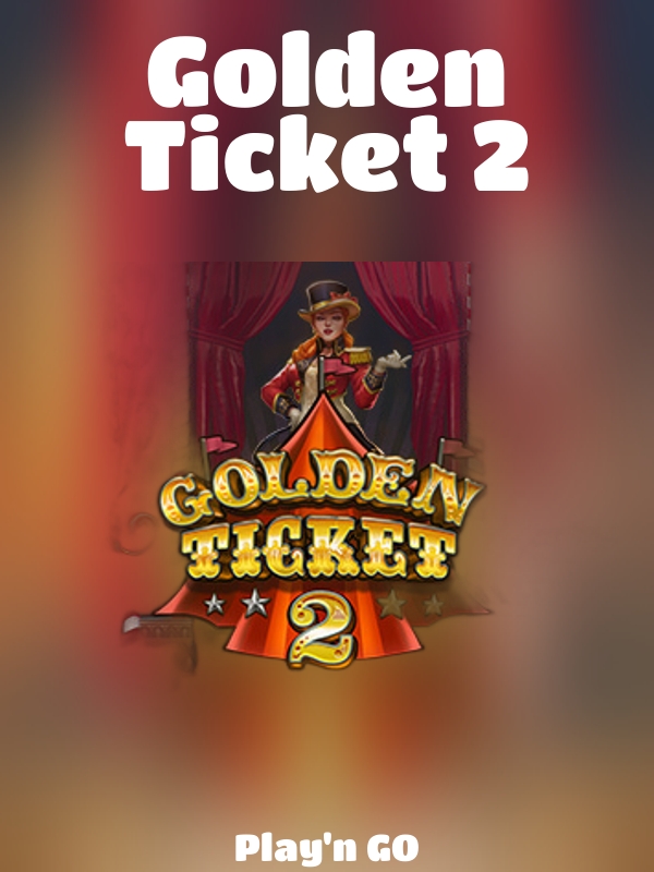 Golden Ticket 2 slot Play'n GO