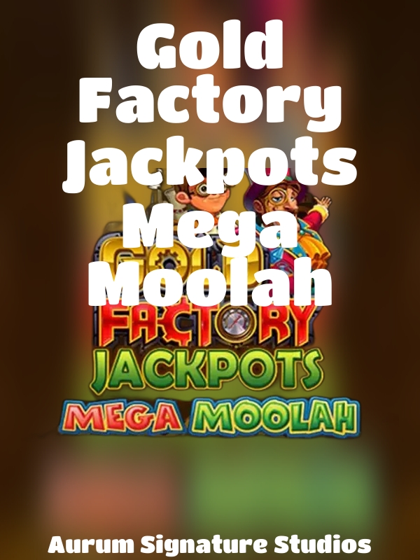 Gold Factory Jackpots Mega Moolah slot Aurum Signature Studios