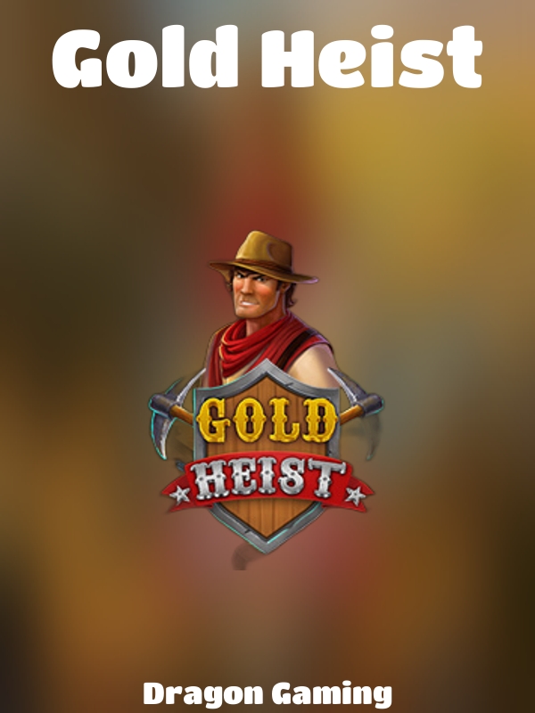 Gold Heist slot Dragon Gaming