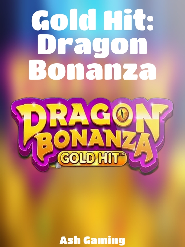 Gold Hit: Dragon Bonanza slot Ash Gaming