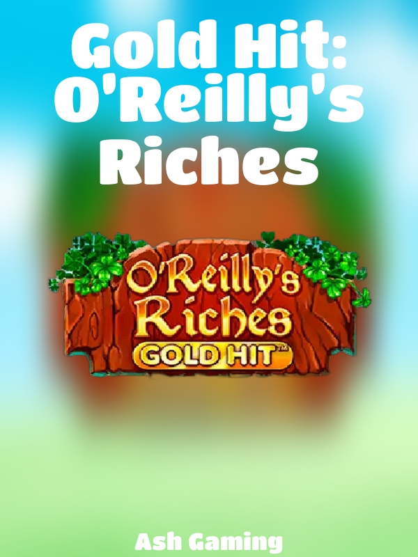 Gold Hit: O’Reilly’s Riches slot Ash Gaming