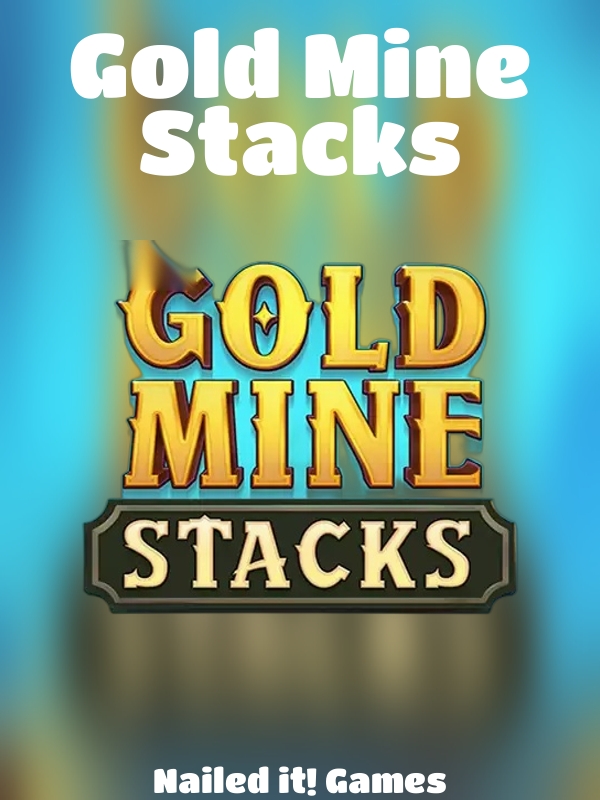 Gold Mine Stacks slot Nailed it! Games