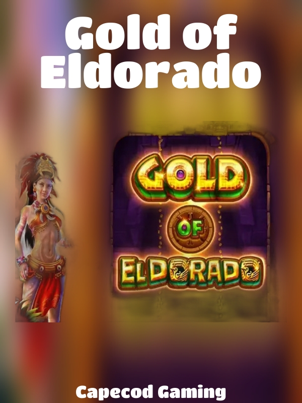 Gold of Eldorado slot Capecod Gaming