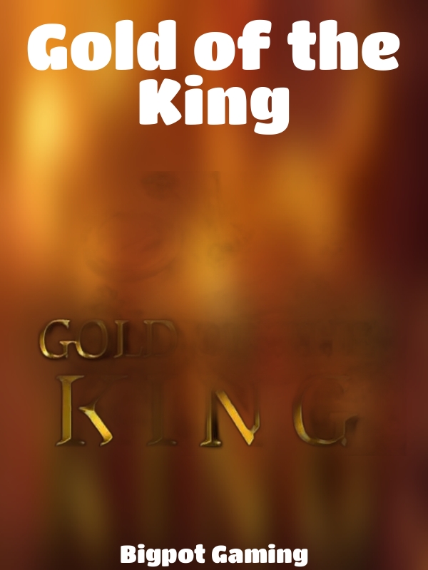 Gold of the King slot Bigpot Gaming