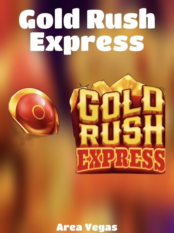 Gold Rush Express slot Area Vegas