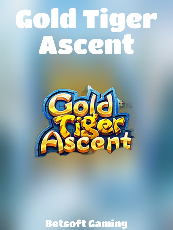 Gold Tiger Ascent slot Betsoft Gaming