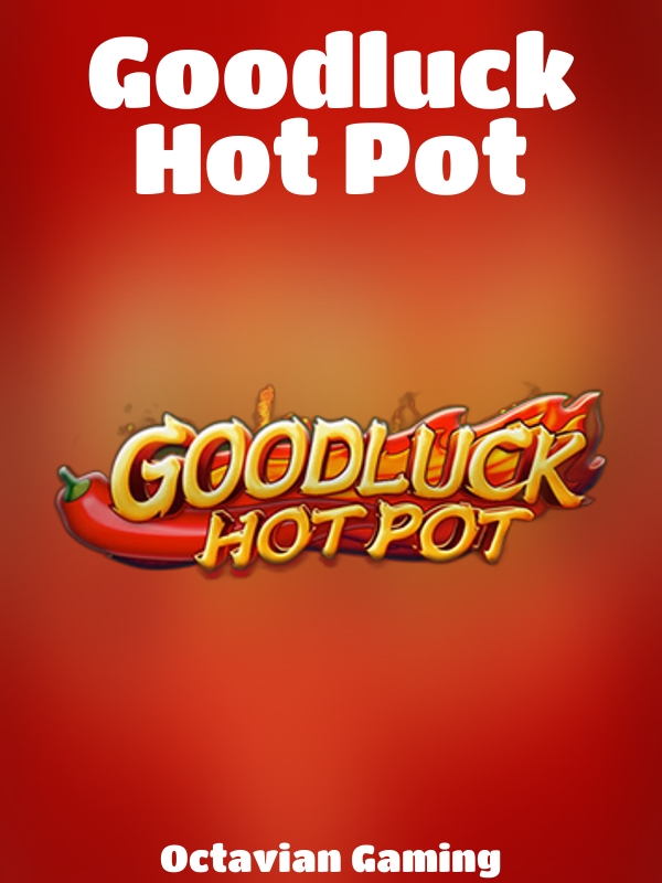 Goodluck Hot Pot slot Octavian Gaming