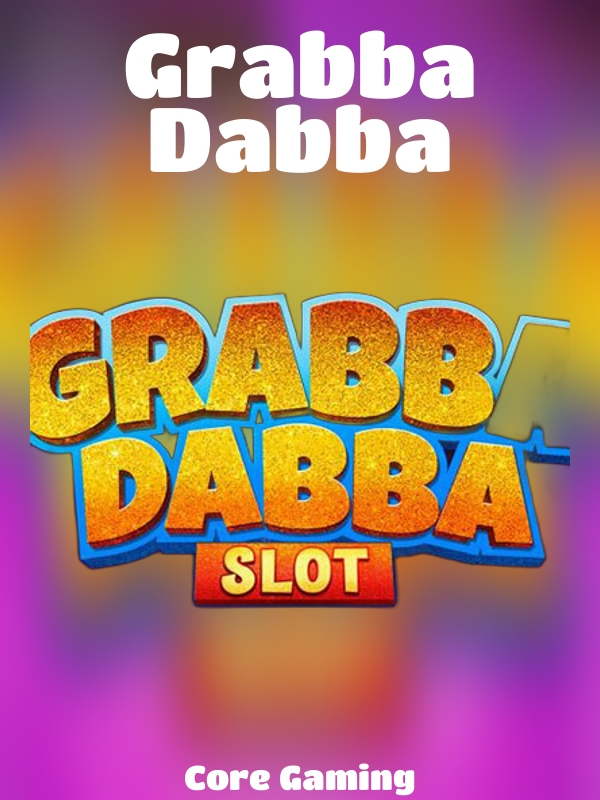 Grabba Dabba slot Core Gaming