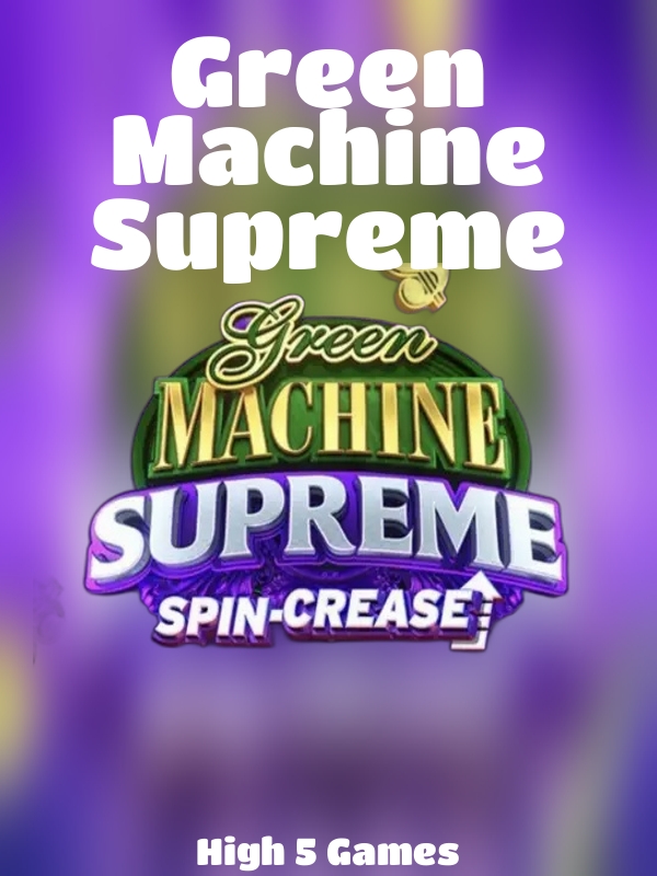 Green Machine Supreme slot High 5 Games