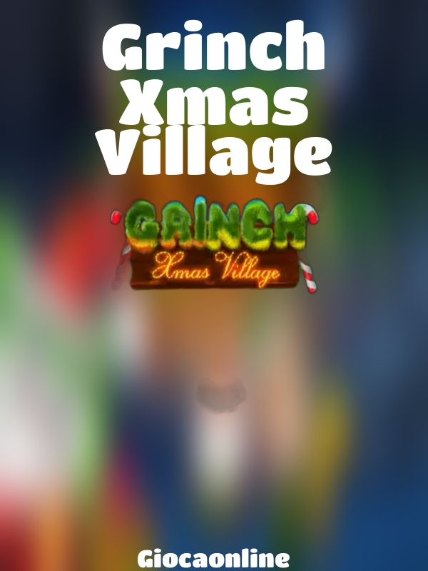 Grinch Xmas Village slot Giocaonline