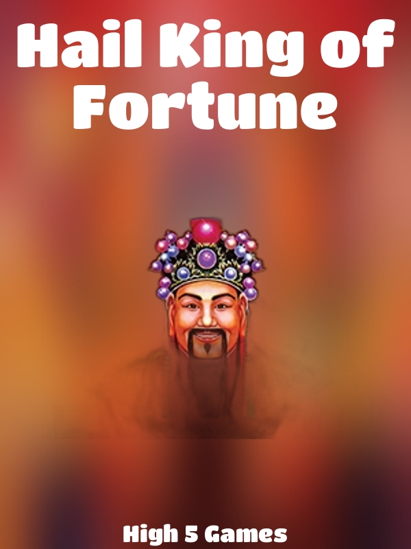 Hail King of Fortune slot High 5 Games