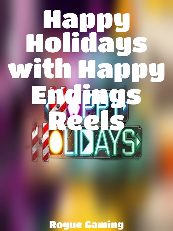 Happy Holidays with Happy Endings Reels slot Rogue Gaming