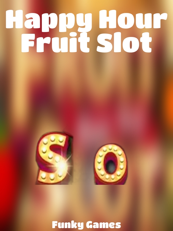 Happy Hour Fruit Slot slot Funky Games