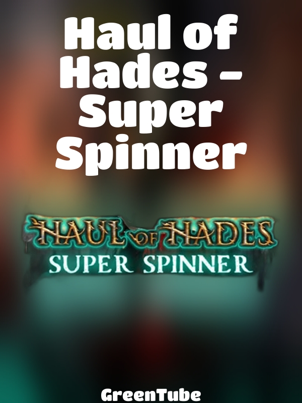 Haul of Hades - Super Spinner slot GreenTube