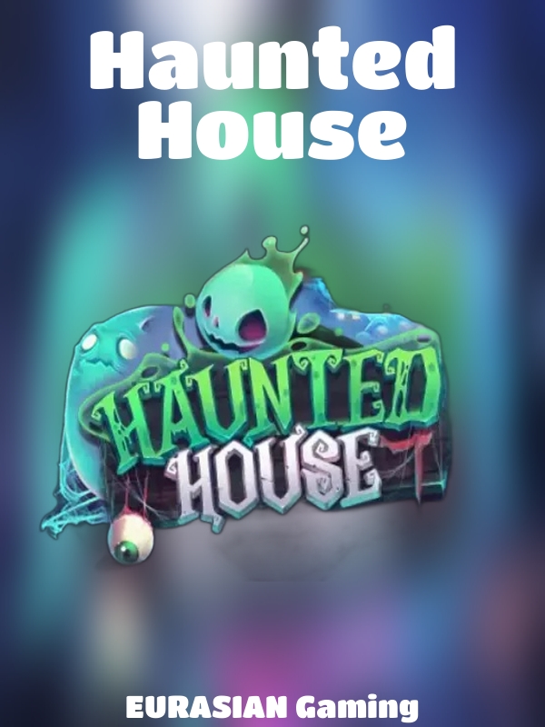 Haunted House slot EURASIAN Gaming