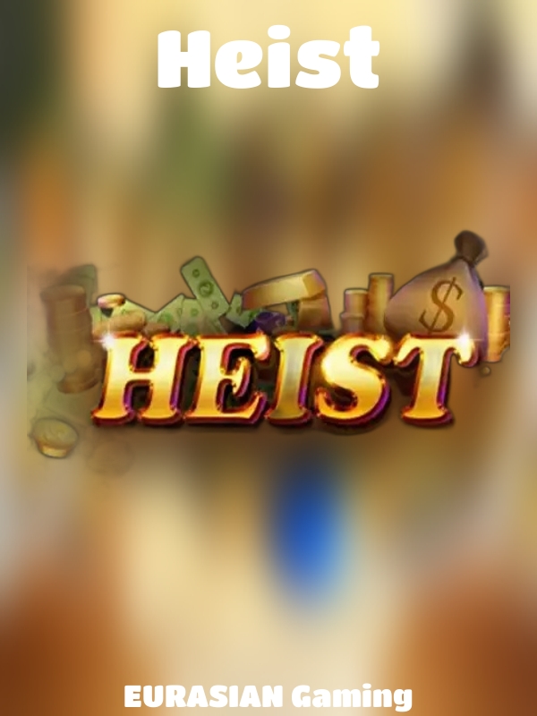 Heist slot EURASIAN Gaming