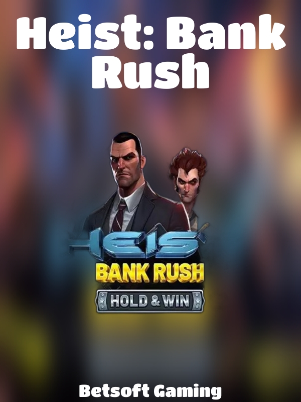 Heist: Bank Rush slot Betsoft Gaming