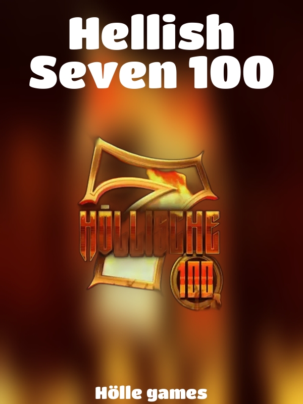 Hellish Seven 100 slot Hölle games