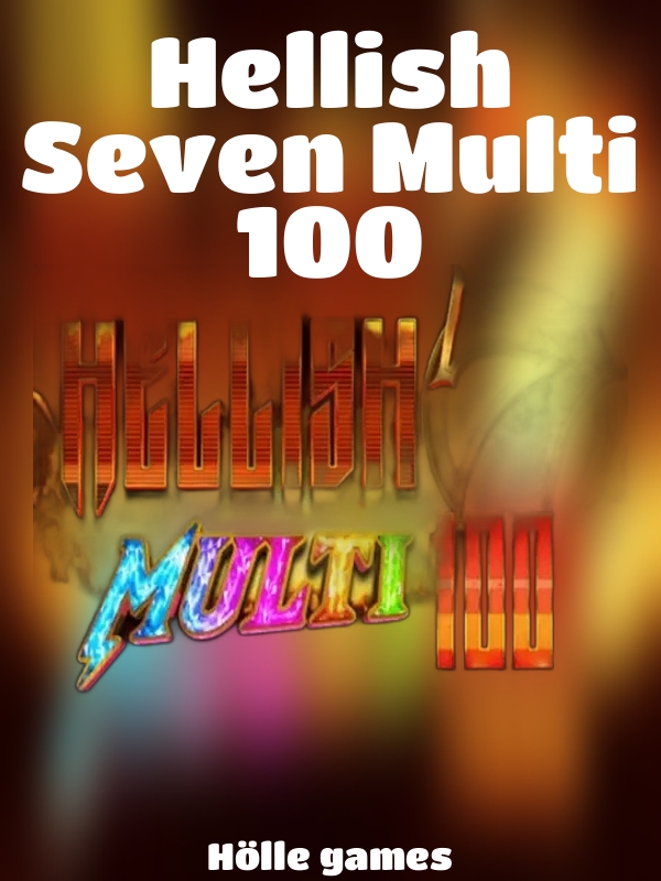 Hellish Seven Multi 100 slot Hölle games