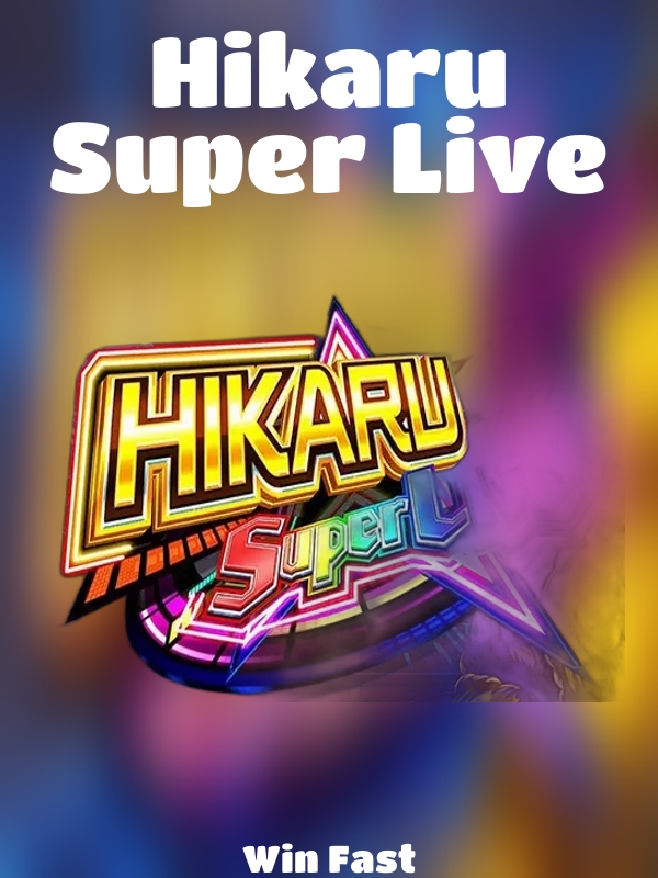 Hikaru Super Live slot Win Fast