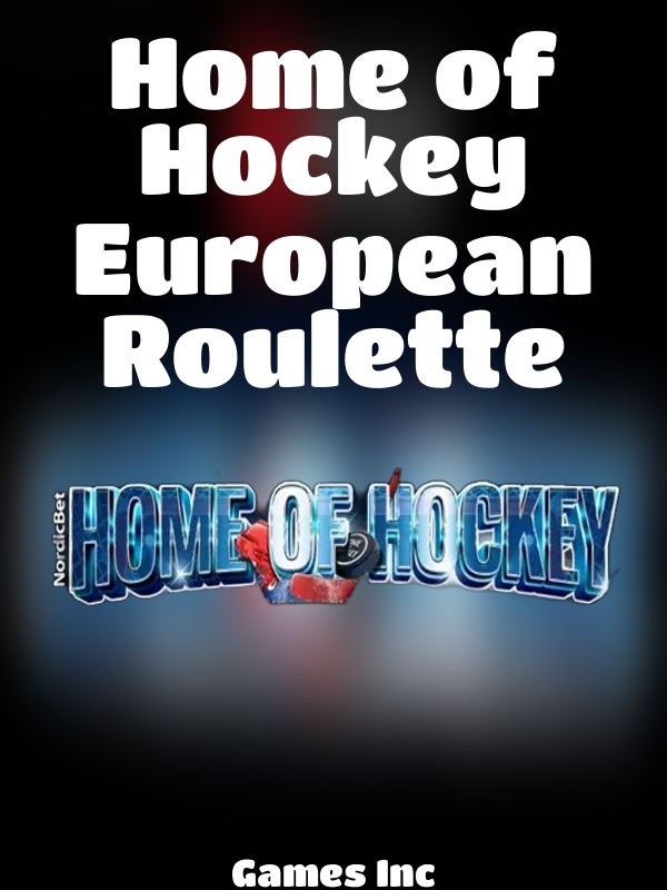 Home of Hockey European Roulette slot Games Inc